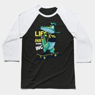 Life Is Skate Boarding Cool Baseball T-Shirt